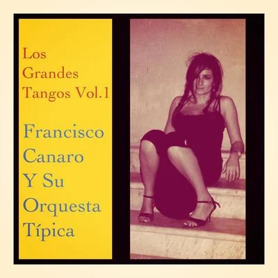 Francisco Canaro Y Su Orquesta Tipica Los Grandes Tangos, Vol. 1