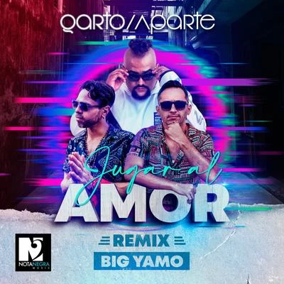 Big Yamo/Qarto Aparte Jugar al Amor (Remix)