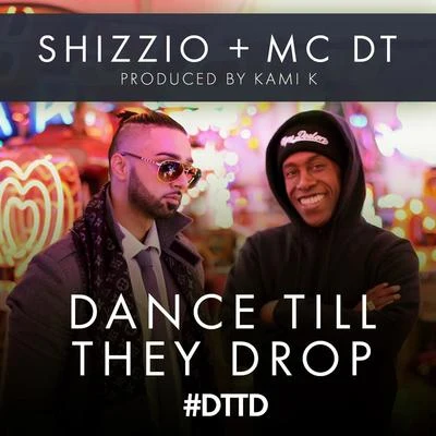 MC DT/Kami K/Shizzio Dance Till They Drop