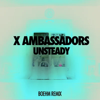 X Ambassadors Unsteady (Boehm Remix)