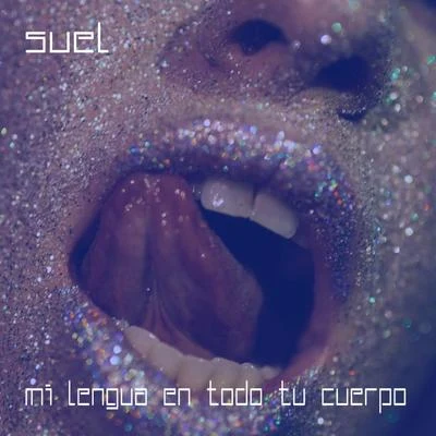 Suel Mi lengua en todo tu cuerpo