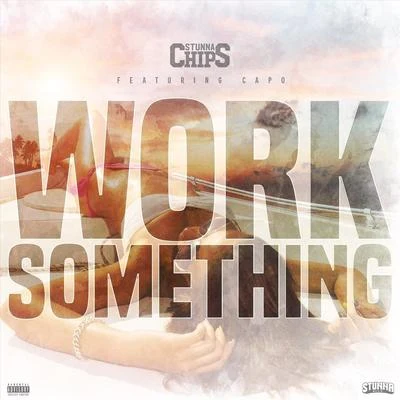 CAPO/Stunna Chips Work Something (feat. Capo)