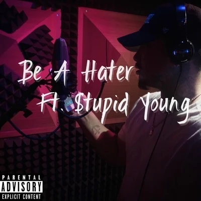 $tupid Young/Danny Stunner Be a Hater (feat. $tupid Young)