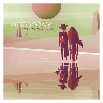 Motopony When We Were Young