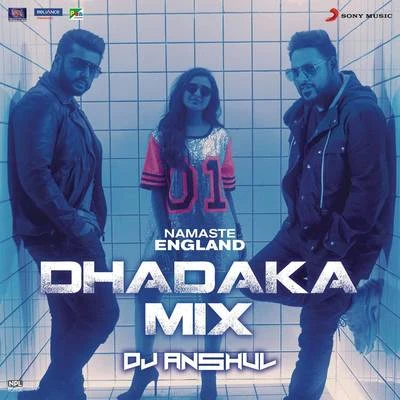 Diljit Dosanjh/Rishi Rich/Aastha Gill/Vishal Dadlani/Badshah/Mannan Shaah Namaste England Dhadaka Mix (Remix by DJ Anshul (From Namaste England))