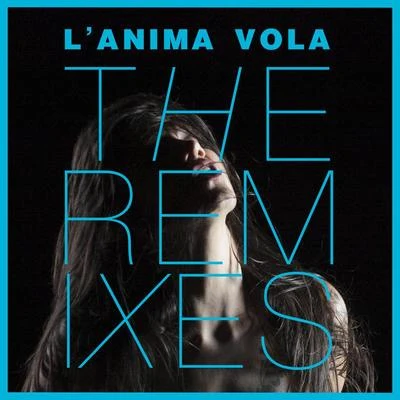 Elisa LAnima Vola (The Remixes)