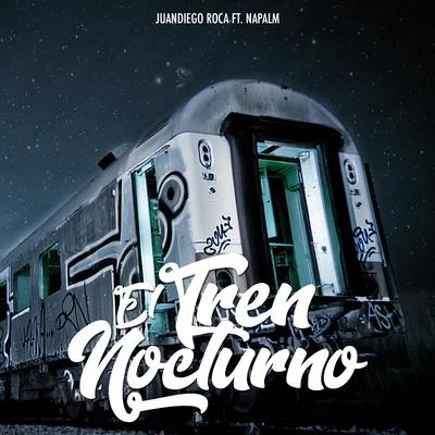 NAPALM/JUANDIEGO ROCA El Tren Nocturno