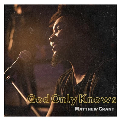 Matthew Grant God Only Knows