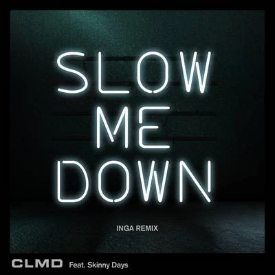 Inga/CLMD Slow Me Down (Inga Remix)