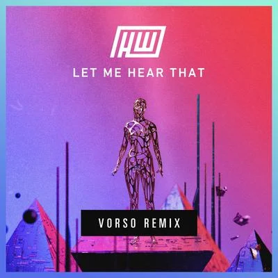 Vorso/Haywyre Let Me Hear That (Vorso Remix)