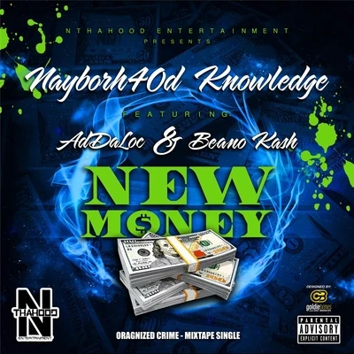 Nayborh40d Knowledge/Beano Kash/Ad Da Loc New Money (feat. Beano Kash & Ad Da Loc)