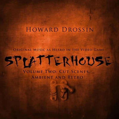 Howard Drossin Splatterhouse Vol. 2: Cut Scenes, Ambient, And Retro