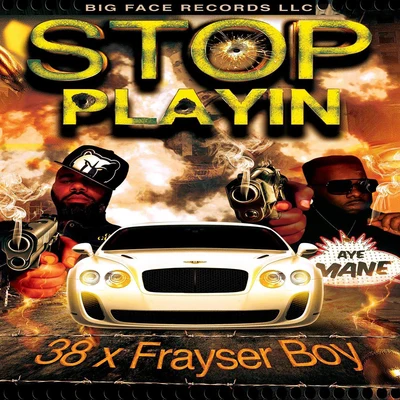 Frayser Boy/38 Stop Playin