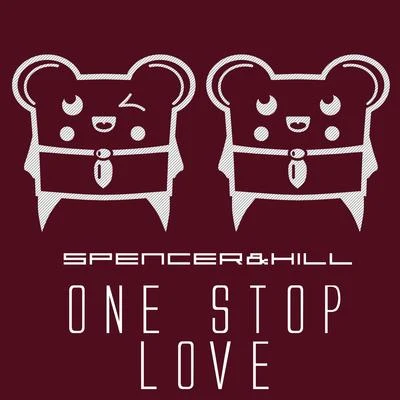 Spencer &amp; Hill One Stop Love