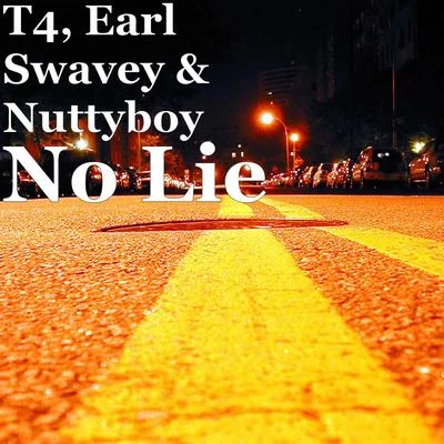 Earl Swavey/Nuttyboy/T4 No Lie