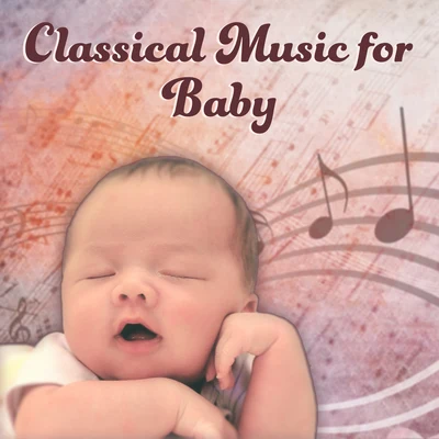 Baby Music Classical Music for Baby – Selected Trackd for Children, Classical Music for Stimulate Brain to Development