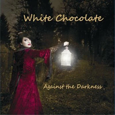 White Chocolate Against the darkness