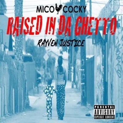 Mico Cocky Raised In Da Ghetto