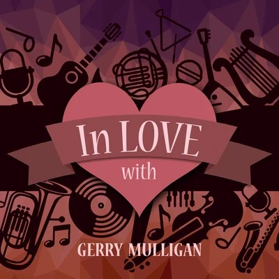 Gerry Mulligan In Love with Gerry Mulligan