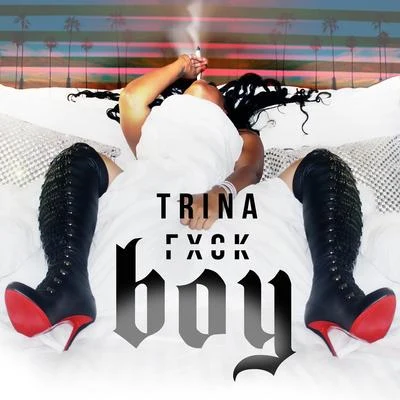 Trina F**k Boy