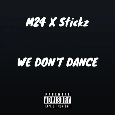 Stickz/M24 We Don't Dance