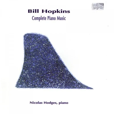 Nicolas Hodges Bill Hopkins - Complete Piano Music