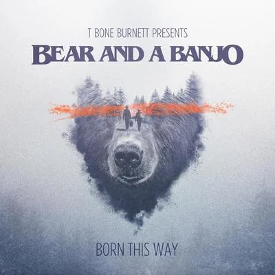 Bear and a Banjo Born This Way