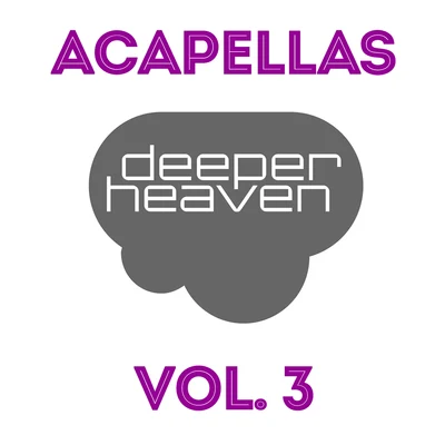 Alejandro Montero Deeper Heaven Acapellas, Vol. 3