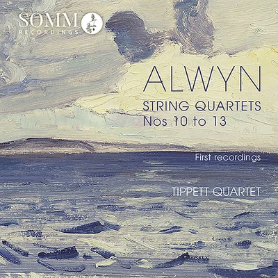 Tippett Quartet ALWYN, W.: String Quartets Nos. 10-13 (Tippett Quartet)