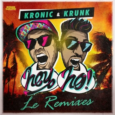 Kronic & Krunk! Hey Ho (Le Remixes)