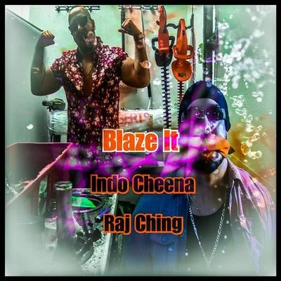 Raj Ching/Indo Cheena Blaze It (feat. Raj Ching)