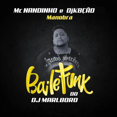 Mc Nandinho/DJ Kbção/DJ Marlboro Manobra