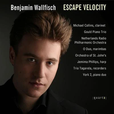 Benjamin Wallfisch WALLFISCH, B.: Escape VelocityClarinet ConcertinoSpectraTrioSpeedRequiemImpulseNocturne (Wallfisch)