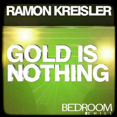 Ramon Kreisler The Gold Is Nothing