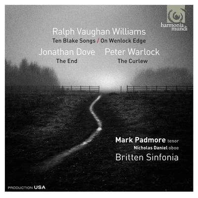 Mark Padmore Ralph Vaughan Williams: Ten Blake Songs; On Wenlock Edge - Jonathan Dove: The End - Peter Warlock: The Curlew