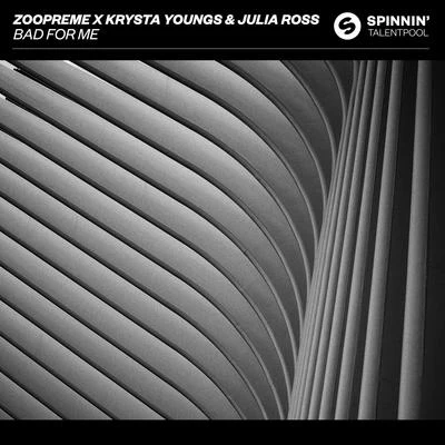 Zoopreme/Krysta Youngs/Julia Ross Bad For Me