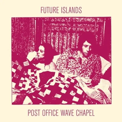 Future Islands Post Office Wave Chapel