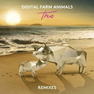 Digital Farm Animals True (Remixes)