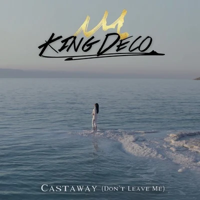 King Deco Castaway (Dont Leave Me)