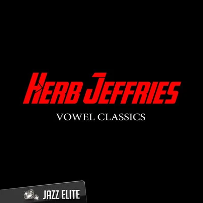 Herb Jeffries Vowel Classics