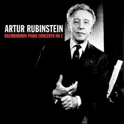 Artur Rubinstein Rachmaninov: Piano Concerto No. 2