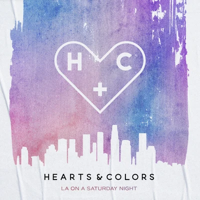 Hearts &amp; Colors LA On A Saturday Night