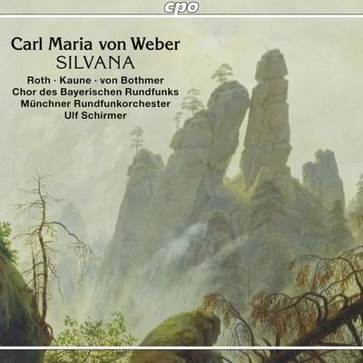 Detlef Roth WEBER, C.M. von: Silvana [Opera] (D. Roth, Kaune, Bothmer, Bavarian Radio Chorus, Munich Radio Orchestra, U. Schirmer)