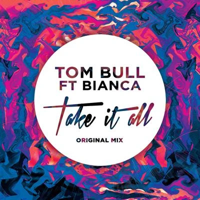 Bianca/Tom Bull Take it All (feat. Bianca) [Remixes]