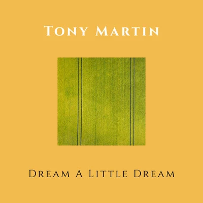 Tony Martin Dream a Little Dream