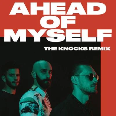 X Ambassadors/The Knocks Ahead Of Myself (The Knocks Remix)