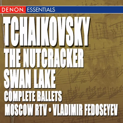 Moscow RTV Symphony Orchestra/Vladimir Fedoseyev Tchaikovsky: swan lake - nutcracker complete ballets