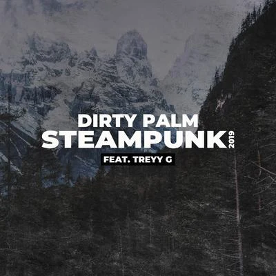 Dirty Palm/Treyy G Steampunk 2019