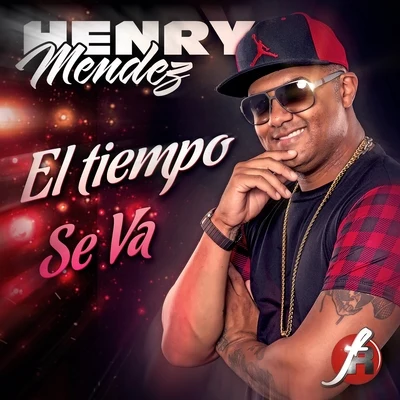 Henry Mendez El Tiempo Se Va