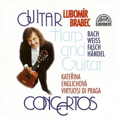 Lubomír Brabec Bach, Weiss, Fasch, Händel: Harp and Guitar Concertos